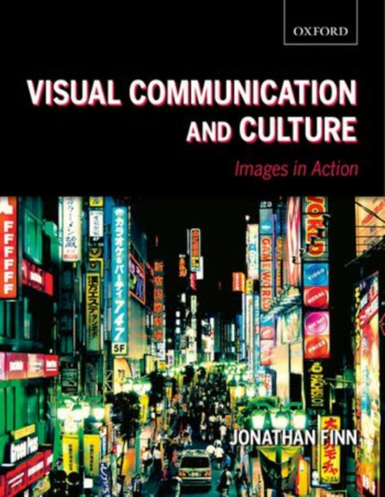 Visual Communication and Culture : Images in Action