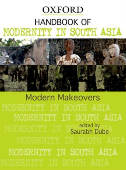 Handbook of Modernity in South Asia : Modern Makeovers