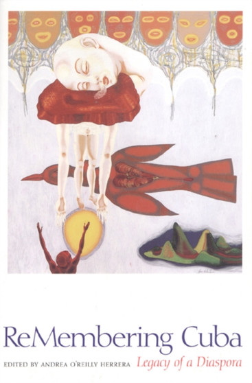 ReMembering Cuba : Legacy of a Diaspora