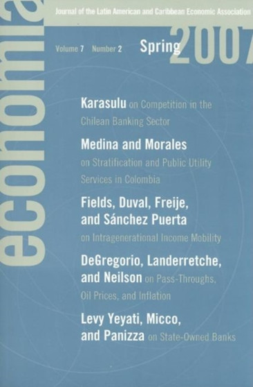 Economia: Spring 2007 : Journal of the Latin American and Caribbean Economic Association