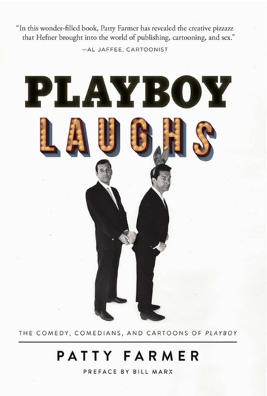 Playboy Laughs : The Comedy, Comedians, and Cartoons of Playboy by Patty Farmer - Hardback