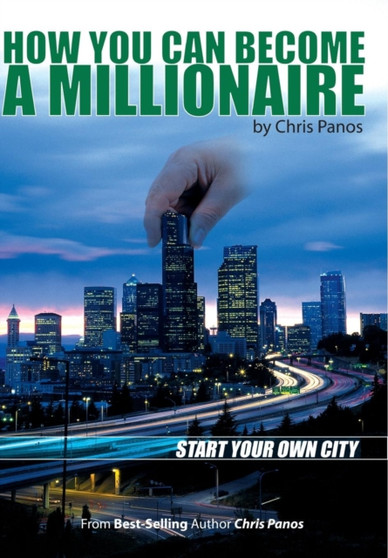 How You Can Become a Millionaire- Start Your Own City