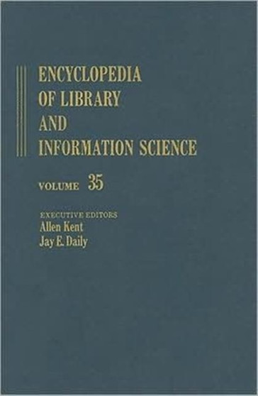 Encyclopedia of Library and Information Science Volume 35