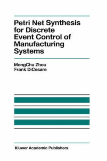 Petri Net Synthesis for Discrete Event Control of Manufacturing Systems : 204