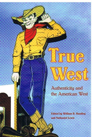True West : Authenticity and the American West