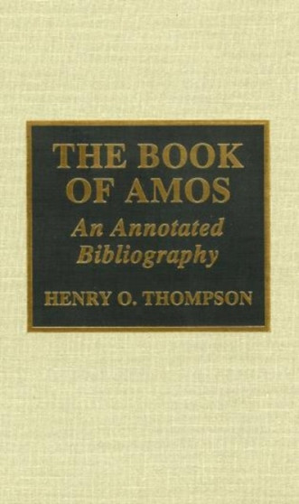 The Book of Amos : An Annotated Bibliography