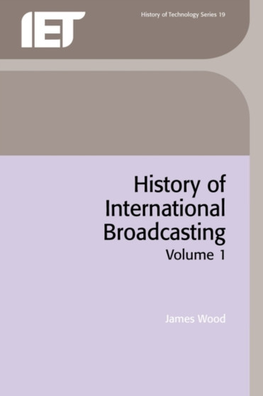 History of International Broadcasting : Volume 1
