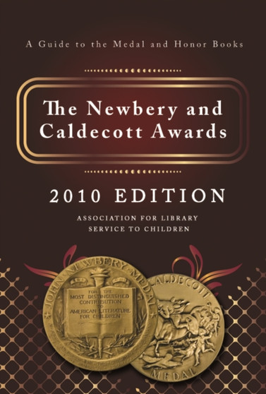 The Newbery and Caldecott Awards : A Guide to the Medal and Honor Books, 2010 Edition