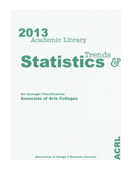 ACRL 2013 Academic Library Trends and Statistics : Associate of Arts Volume
