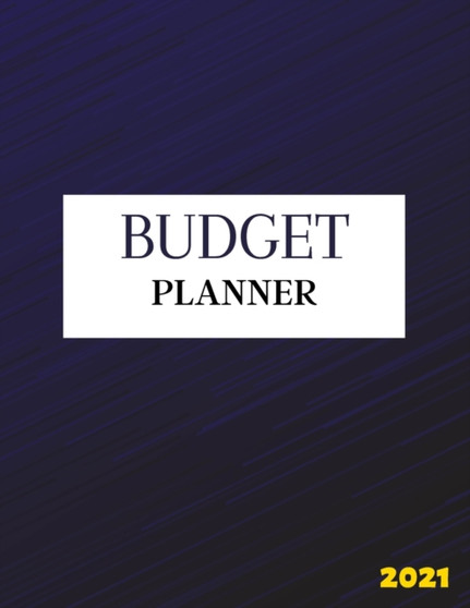 Budget Planner 2021 : Yearly Summary, Monthly And Weekly Budget, Daily Planner And Reminder OF Your Bills: Yearly Summary, Monthly And Weekly Budget, Daily Planner And Reminder OF Your Bills