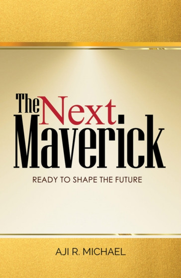 The Next Maverick : Ready to Shape the Future
