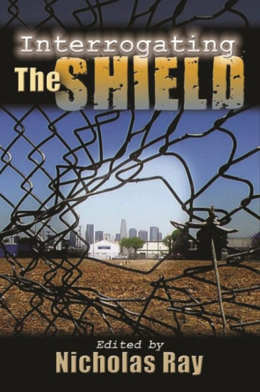 Interrogating The Shield by Nicholas Ray - Hardback