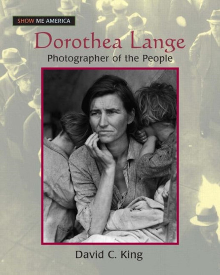 Dorothea Lange : Photographer of the People by David C King - Hardback