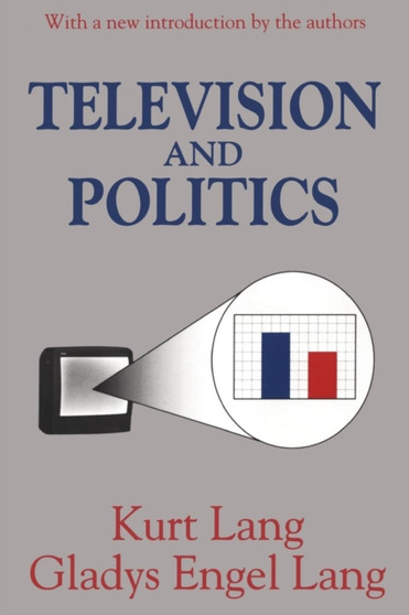 Television and Politics by Kurt Lang - Paperback