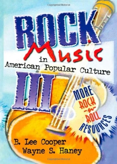 Rock Music in American Popular Culture III : More Rock 'n' Roll Resources by Frank Hoffmann - Hardback