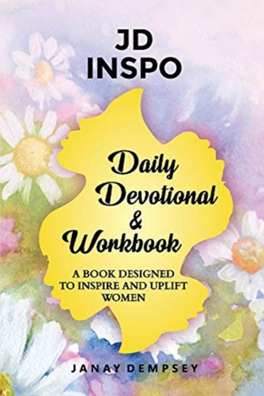 Daily Devotional and Workbook : A book designed to inspire and uplift women.