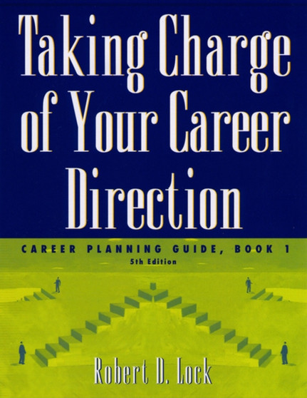 Taking Charge of Your Career Direction : Career Planning Guide, Book 1