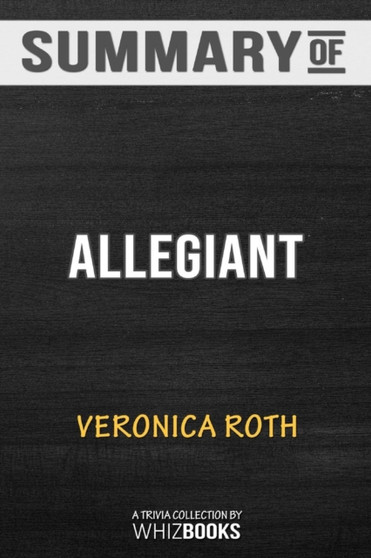 Summary of Allegiant (Divergent Series) : Trivia/Quiz for Fans