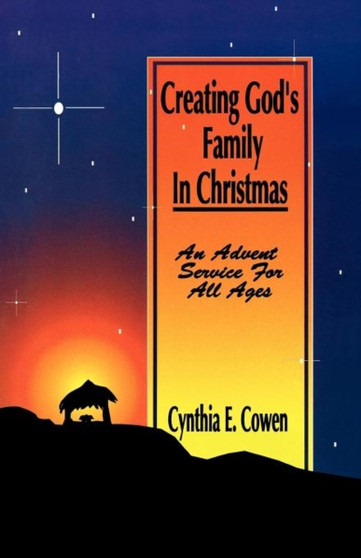 Creating God's Family In Christmas : An Advent Service For All Ages by Cynthia E Cowen - Paperback
