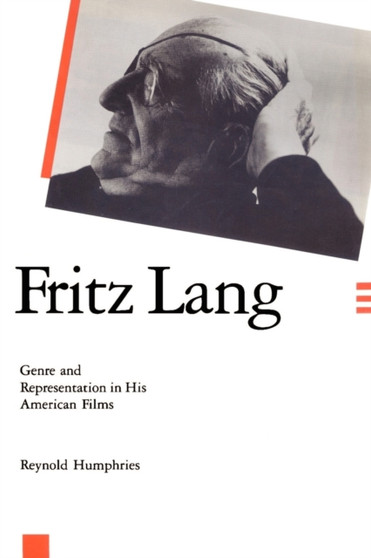 Fritz Lang : Genre and Representation in His American Films by Reynold Humphries - Paperback