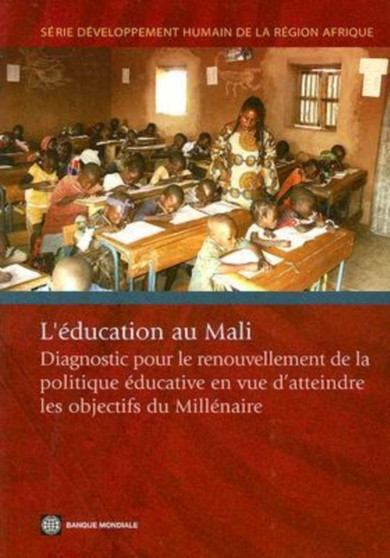 L'education au Mail : Diagnostic pour le Renouvellement de la Politique Educative pour l'atteinte des Objectifs du Millenaire