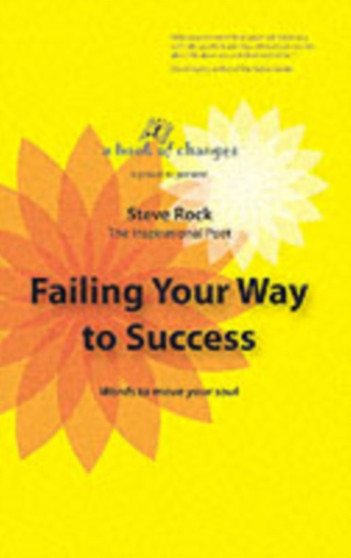 Failing Your Way to Success : Words to Move Your Soul Failing Your Way to Success : Words to Move Your Soul