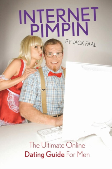 Internet Pimpin the Ultimate Online Dating Guide for Men by Jack Faal - Paperback