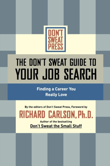 The Don't Sweat Guide to Your Job Search : Finding a Career You Really Love