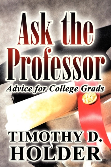 Ask the Professor : Advice for College Grads