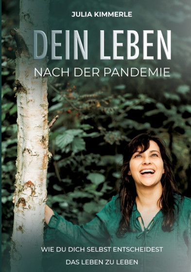 Dein Leben nach der Pandemie : Wie du dich selbst entscheidest das Leben zu leben
