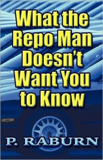 What the Repo Man Doesn't Want You to Know
