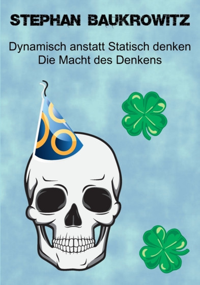 Dynamisch anstatt Statisch denken : Die Macht des Denkens