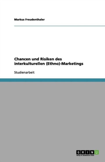 Chancen und Risiken des interkulturellen (Ethno)-Marketings