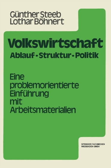Volkswirtschaft : Ablauf, Struktur, Politik. Eine problemorientierte Einfuhrung