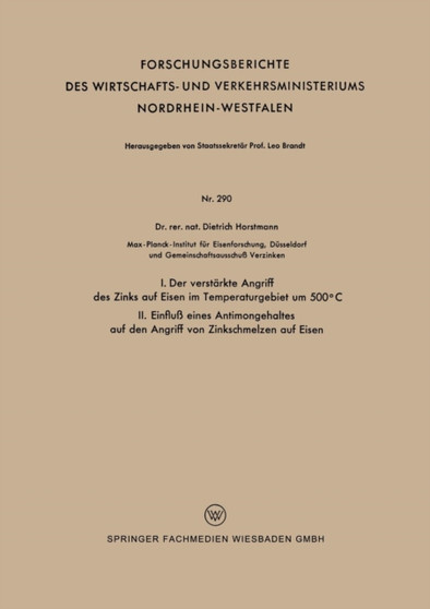 I. Der verstarkte Angriff des Zinks auf Eisen im Temperaturgebiet um 500 DegreesC II. Einfluss eines Antimongehaltes auf den Angriff von Zinkschmelzen auf Eisen : 290