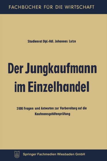 Der Jungkaufmann im Einzelhandel : 2000 Fragen und Antworten zur Vorbereitung auf die Kaufmannsgehilfenprufung
