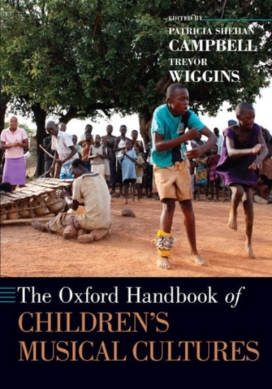 The Oxford Handbook of Children's Musical Cultures by Patricia Shehan Campbell - Paperback