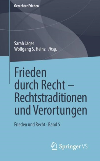 Frieden durch Recht ??? Rechtstraditionen und Verortungen : Frieden und Recht ??? Band 5