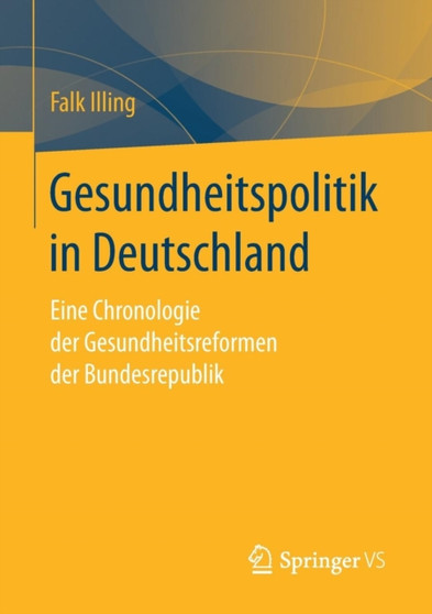 Gesundheitspolitik in Deutschland : Eine Chronologie Der Gesundheitsreformen Der Bundesrepublik