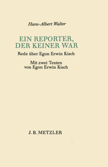 Ein Reporter, der keiner war : Rede uber Egon Erwin Kisch