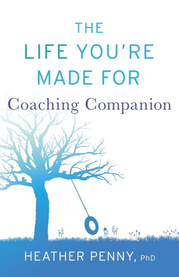 The Life You're Made For Coaching Companion