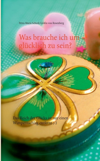 Was Brauche Ich Um Glucklich Zu Sein?
