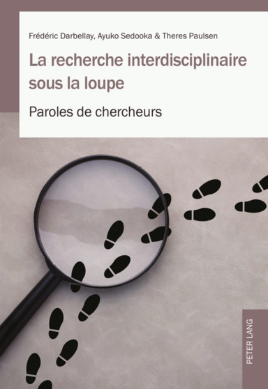 La Recherche Interdisciplinaire Sous La Loupe : Paroles de Chercheurs