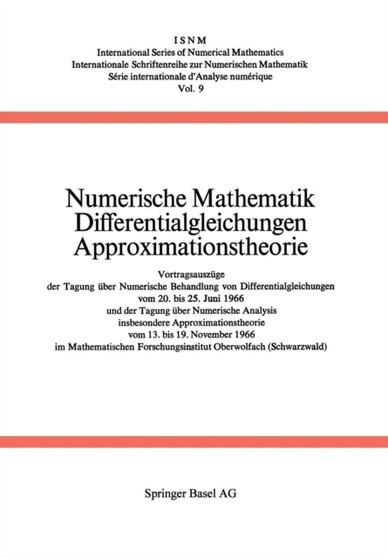 Numerische Mathematik Differentialgleichungen Approximationstheorie : Vortragsauszuge der Tagung uber Numerische Behandlung von Differentialgleichungen vom 20. bis 25. Juni 1966 und der Tagung uber Nu : 9