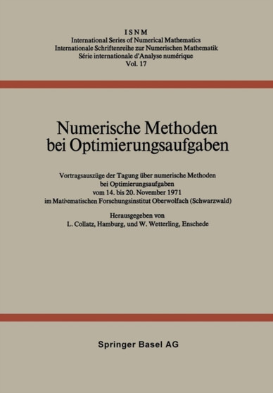 Numerische Methoden bei Optimierungsaufgaben : Vortragsauszuge der Tagung uber numerische Methoden bei Optimierungsaufgaben vom 14. bis 20. November 1971 im Mathematischen Forschungsinstitut Oberwolfa : 17