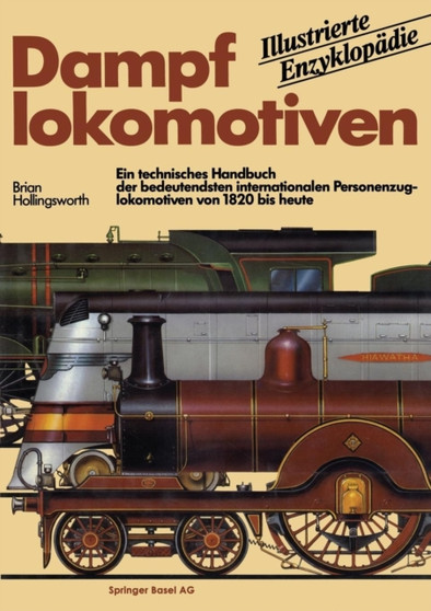Dampflokomotiven : Ein technisches Handbuch der bedeutendsten internationalen Personenzuglokomotiven von 1820 bis heute