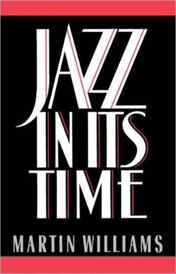 Jazz in Its Time by Martin Williams - Paperback