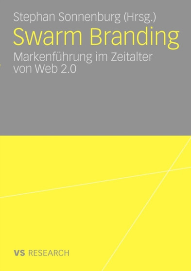Swarm Branding : Markenfuhrung im Zeitalter von Web 2.0