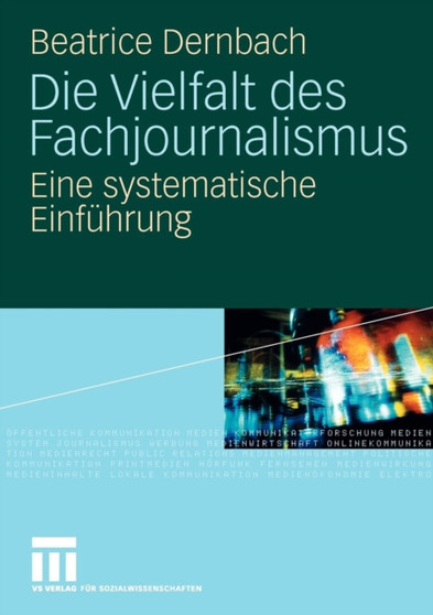 Die Vielfalt des Fachjournalismus : Eine systematische Einfuhrung Die Vielfalt des Fachjournalismus : Eine systematische Einfuhrung