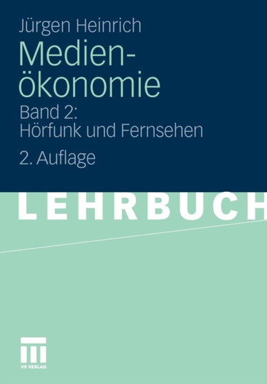 Medienoekonomie : Band 2: Hoerfunk und Fernsehen Medienoekonomie : Band 2: Hoerfunk und Fernsehen